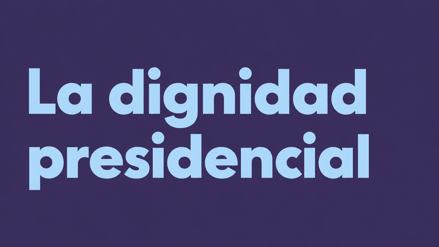 La dignidad presidencial