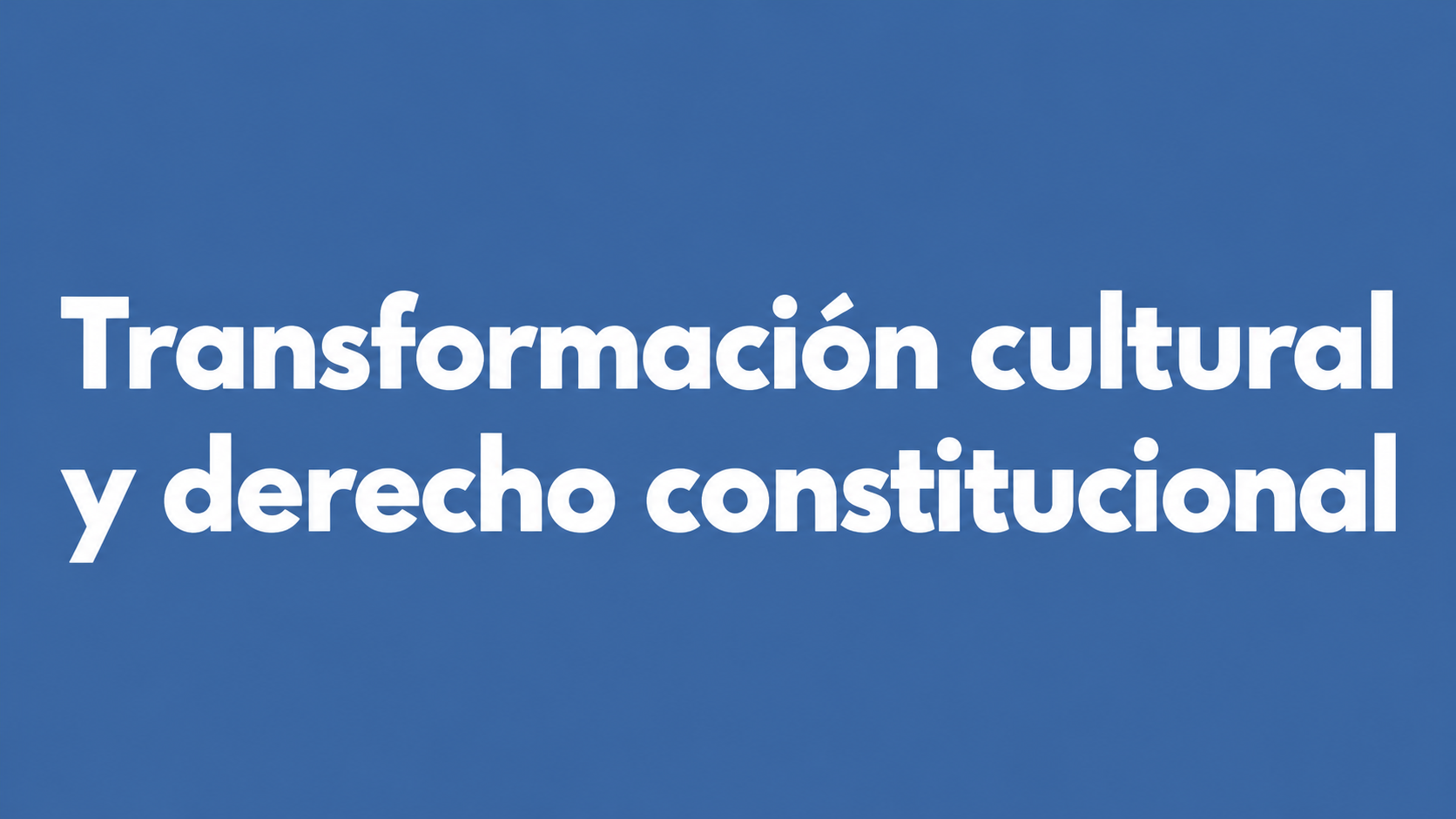 Transformación cultural y derecho constitucional